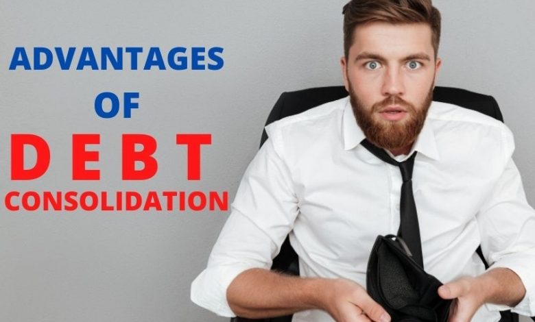 ADVANTAGES OF DEBT CONSOLIDATION