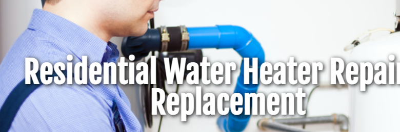 Residential Water Heater Repair & Replacement