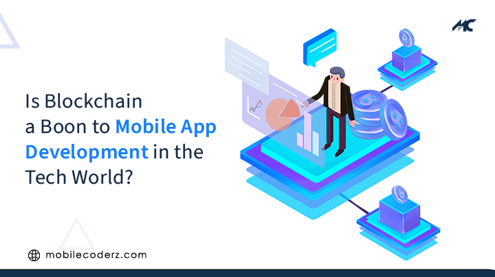 Is Blockchain a Boon to Mobile App Development in the Tech World?