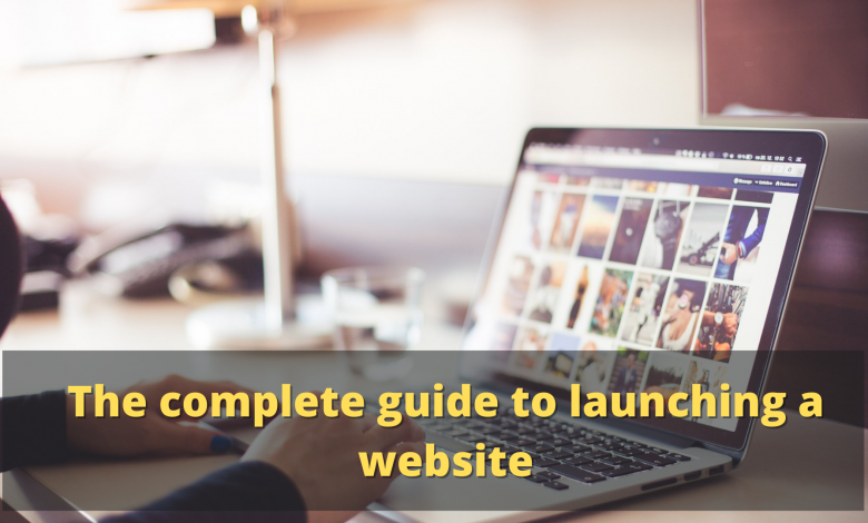 The complete guide to launching a website