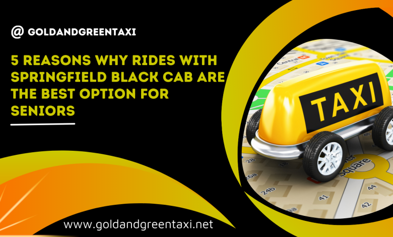 5 Reasons Why Rides with Springfield Yellow Cab Are The Best Option For Seniors