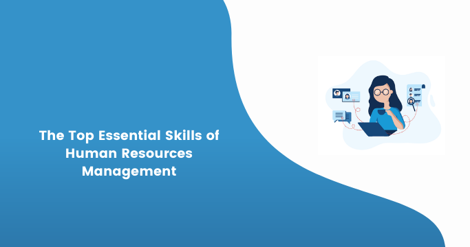 The Top Essential Skills of Human Resources Management