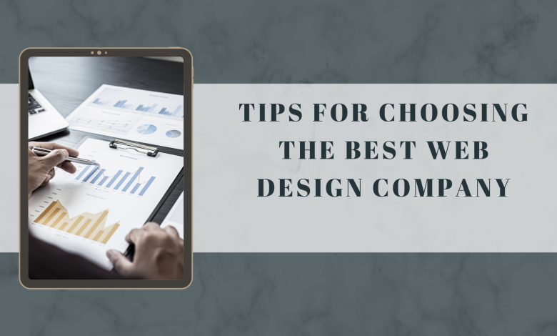 The Tips For Choosing The Best Web Design Company