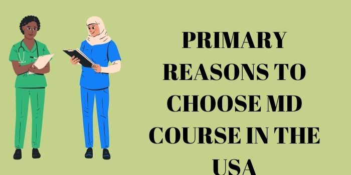 Primary Reasons to Choose MD Course in the USA