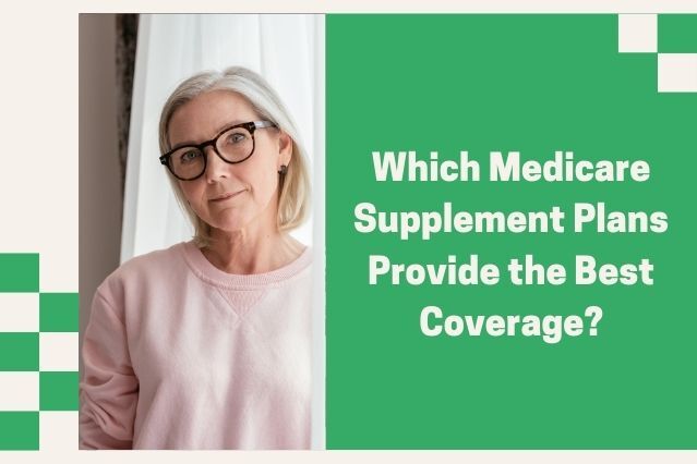 Which Medicare Supplement Plans Offer the Best Coverage?