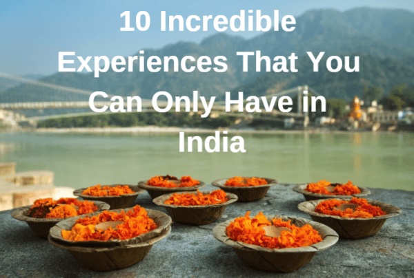 10 Experiences That You Can Get Only In India