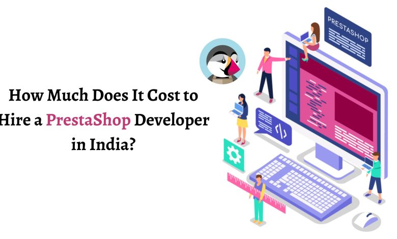 How Much Does It Cost to Hire a PrestaShop Developer in India