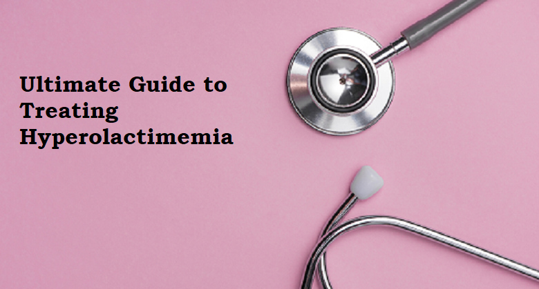 Ultimate Guide to Treating Hyperolactimemia