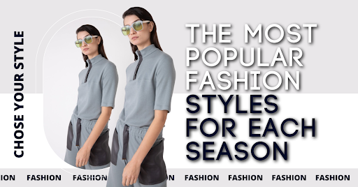 The Most Popular Fashion Styles For Each Season