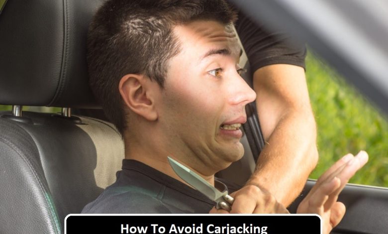 How To Avoid Car Jacking - A Comprehensive Guide