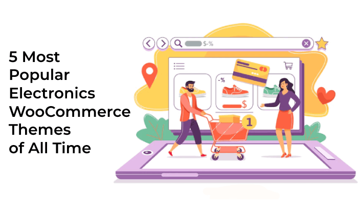 Most Popular 5 Electronics WooCommerce Themes of All Time